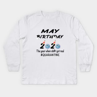 May Birthday 2020 The year when shit got real Kids Long Sleeve T-Shirt